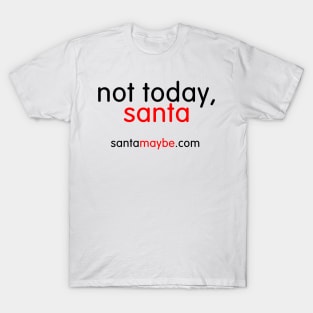 Not Today Santa for Light T Shirts T-Shirt